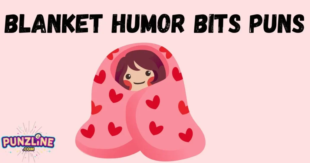 Blanket Humor Bits Puns