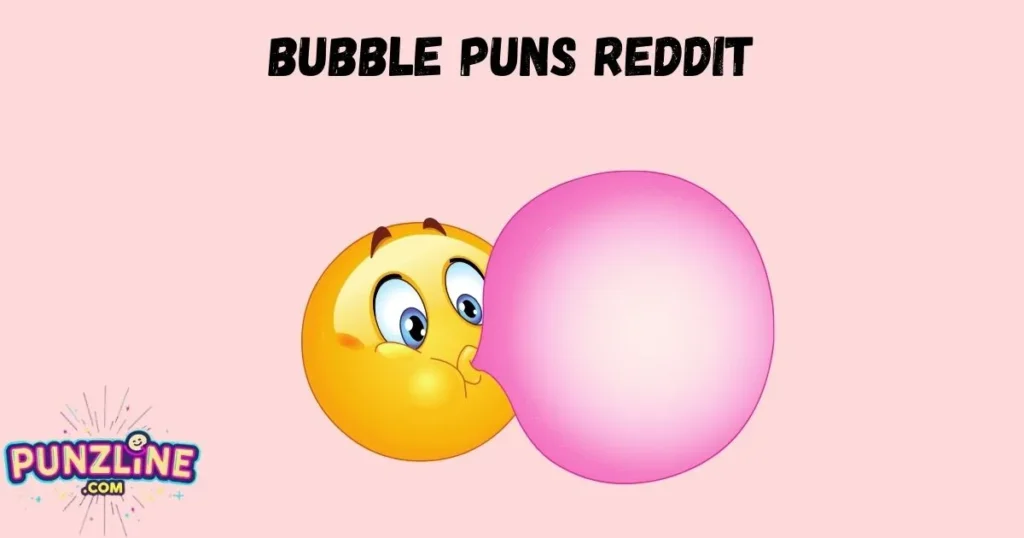 Bubble Puns Reddit