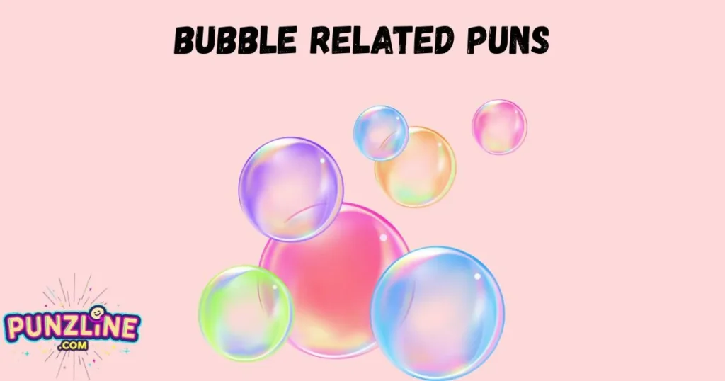 Bubble Related Puns