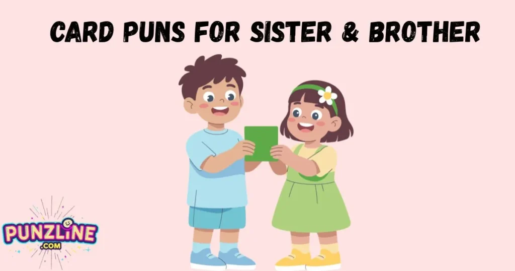 Card Puns For Sister And Brother