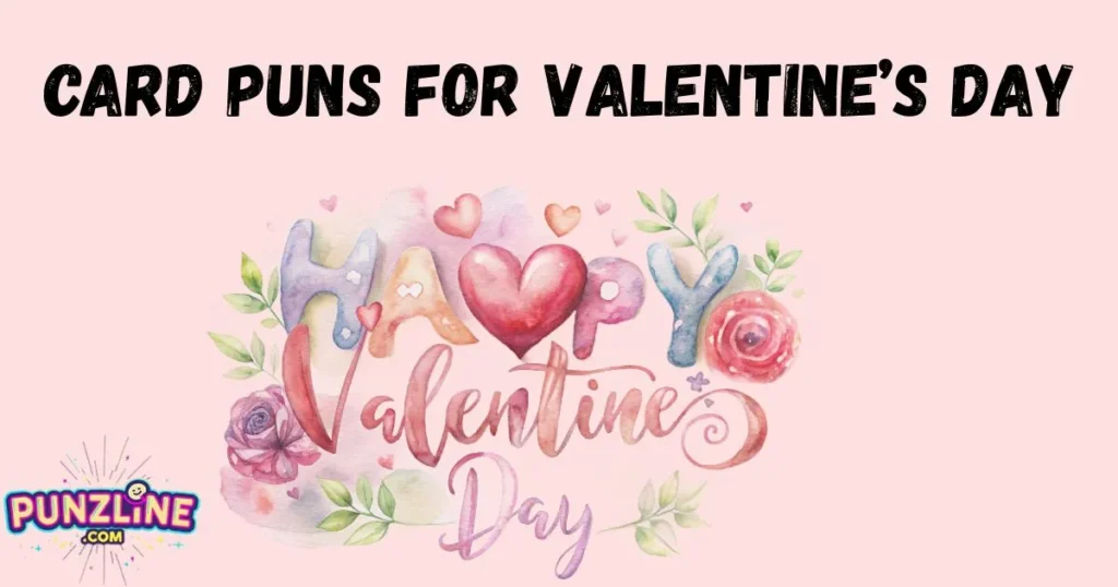 Card Puns For Valentines Day
