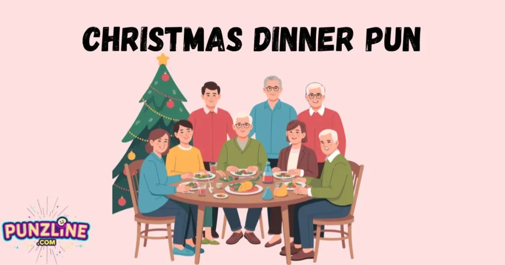 Christmas Dinner Pun