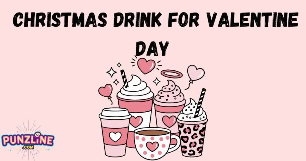 Christmas Drink For Valentine Day