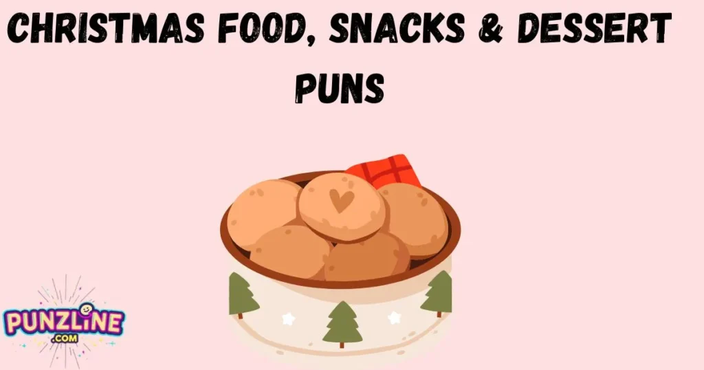 Christmas Food Snacks And Dessert Puns