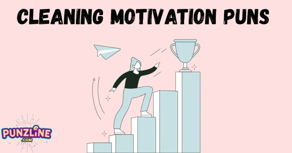 Cleaning Motivation Puns
