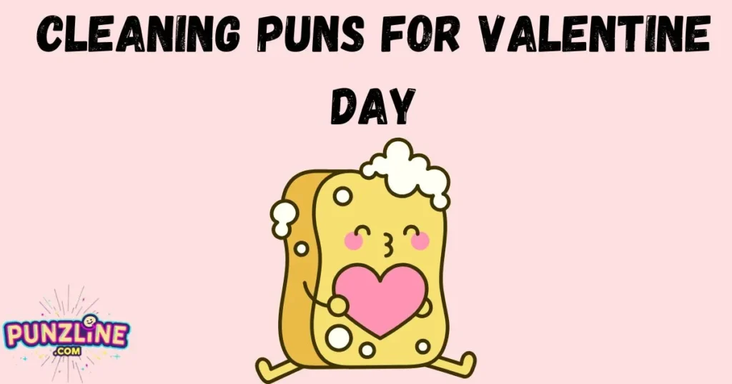 Cleaning Puns For Valentine Day