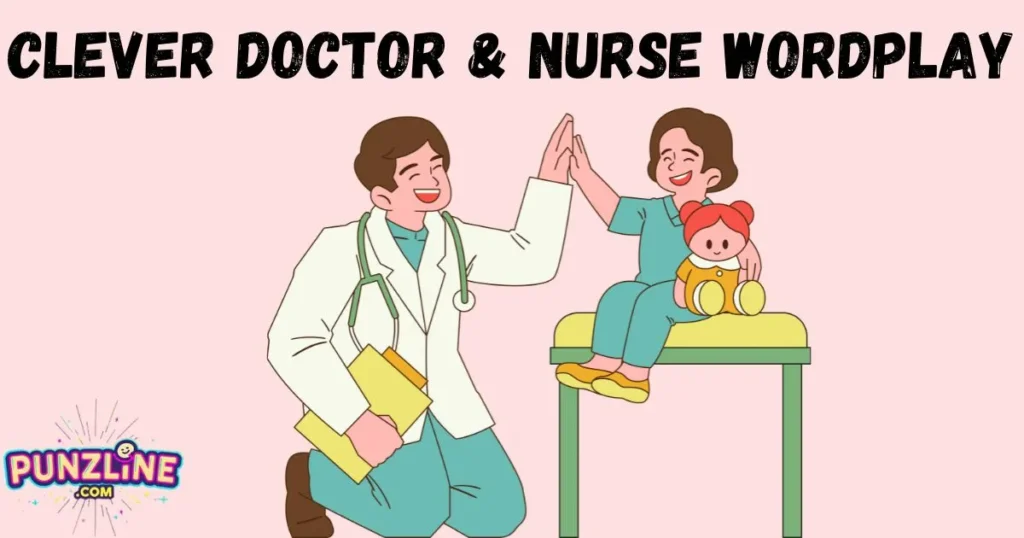 Clever Doctor And Nurse Wordplay