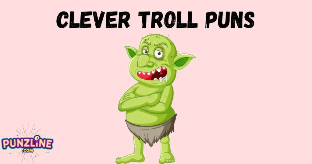 Clever Troll Puns