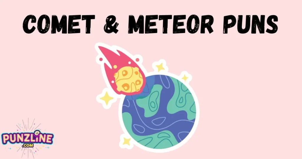Comet And Meteor Puns