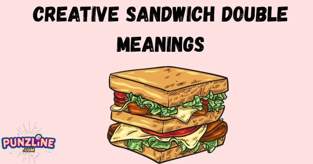 Creative Sandwich Double Meanings