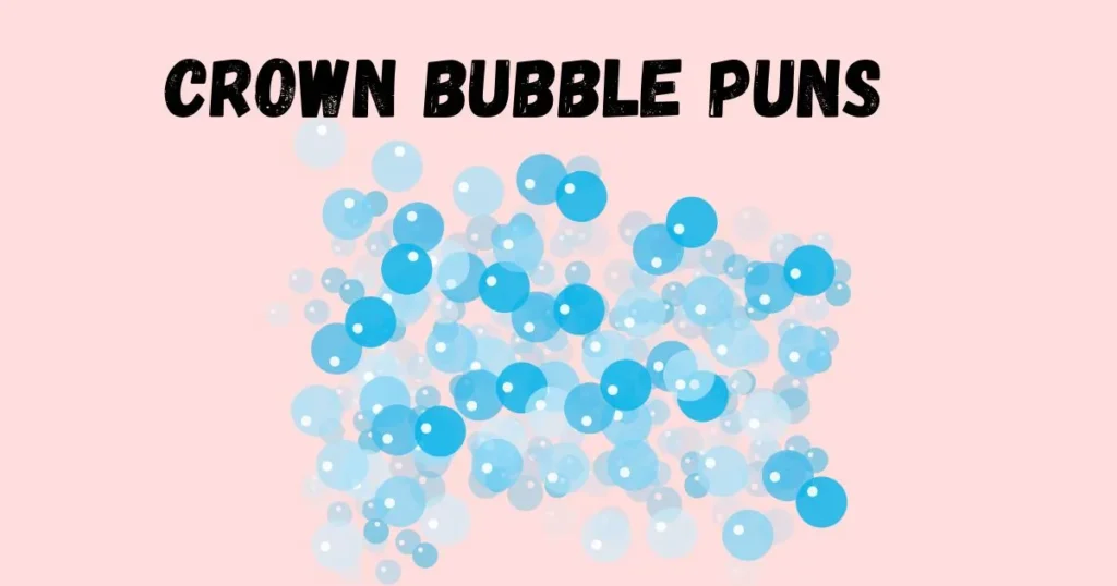 Crown Bubble Puns