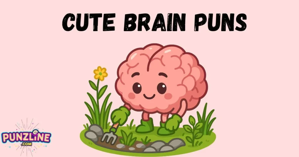 Cute Brain Puns