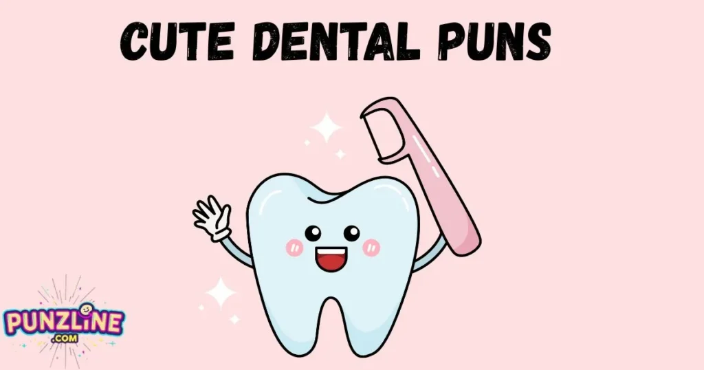Cute Dental Puns