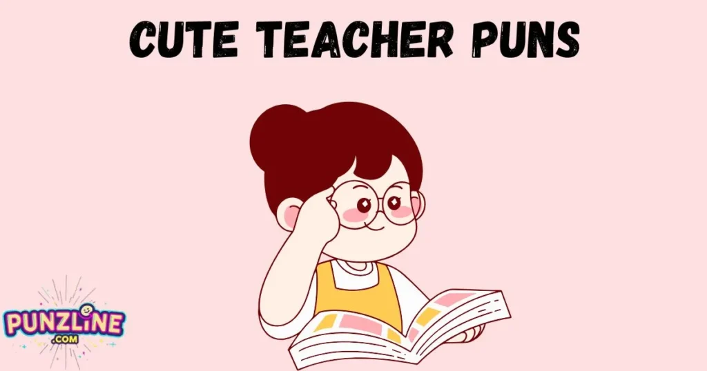 Cute Teacher Puns