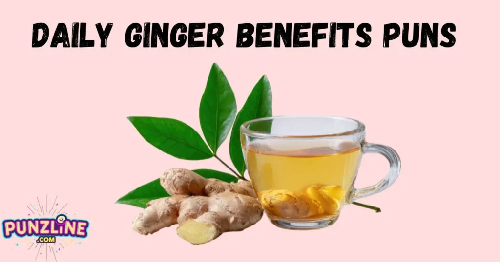 Daily Ginger Benefits Puns