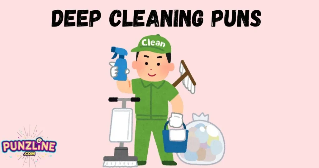 Deep Cleaning Puns