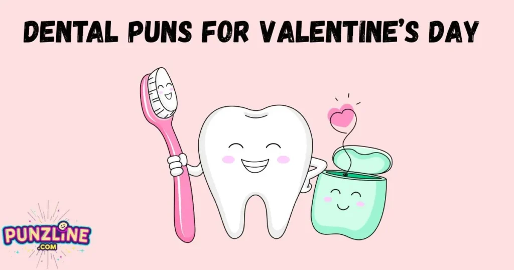 Dental Puns For Valentines Day