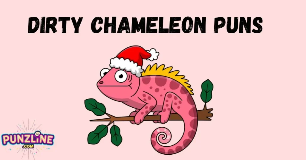 Dirty Chameleon Puns