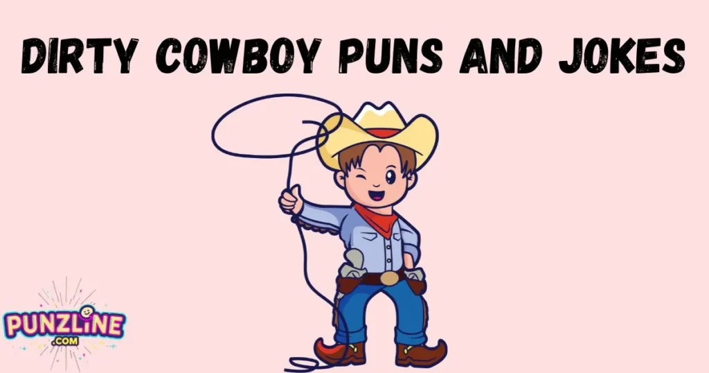 Dirty Cowboy Puns And Jokes