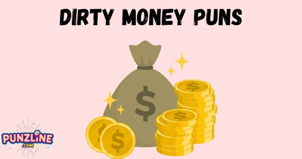 Dirty Money Puns