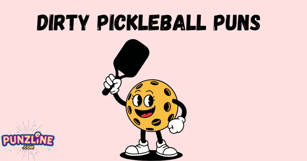 Dirty Pickleball Puns