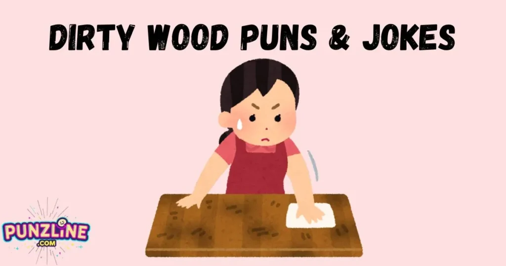 Dirty Wood Puns And Jokes