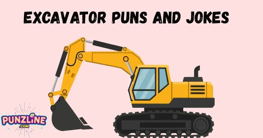 Excavator Puns And Jokes