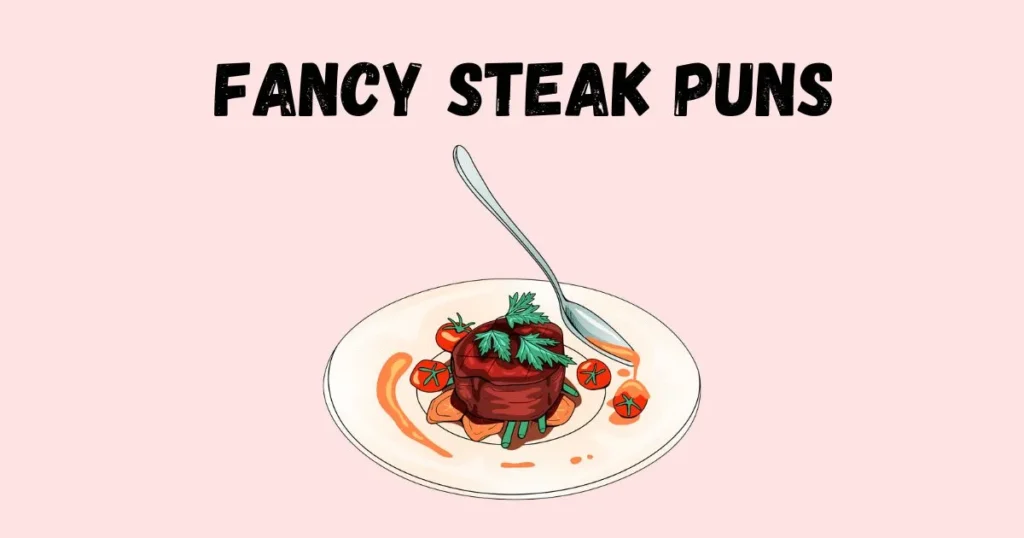 Fancy Steak Puns