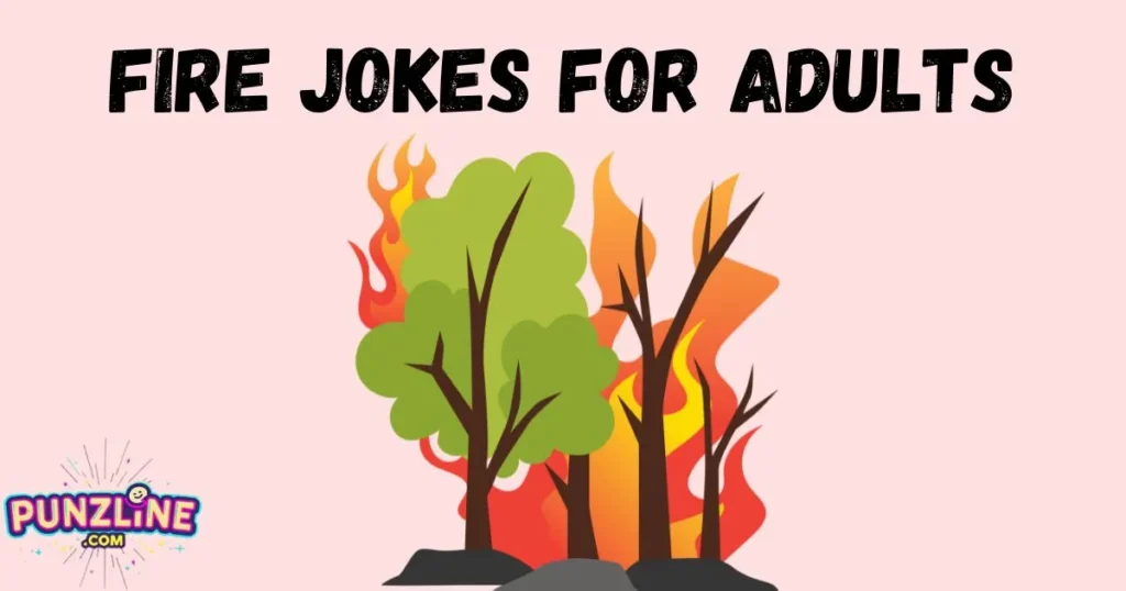 Fire Jokes For Adults