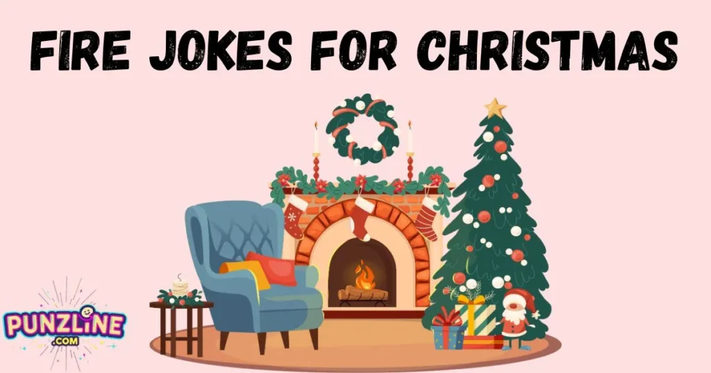 Fire Jokes For Christmas