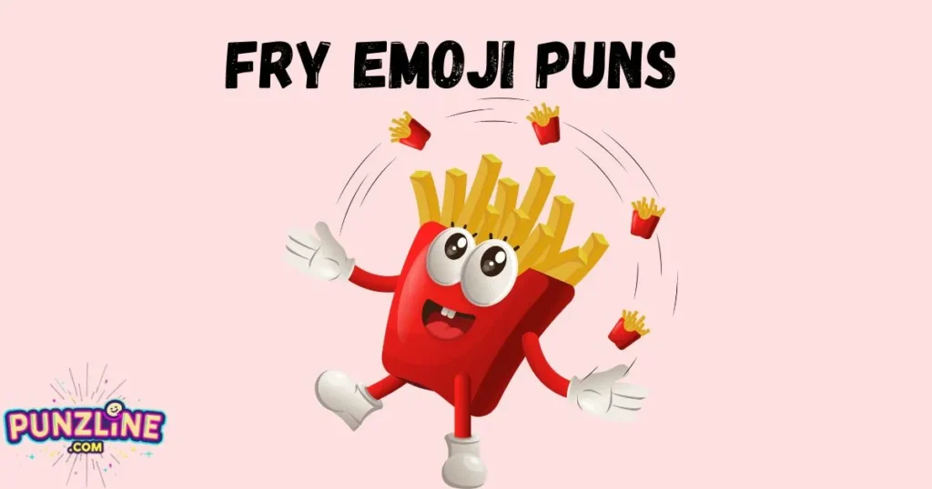 Fry Emoji Puns