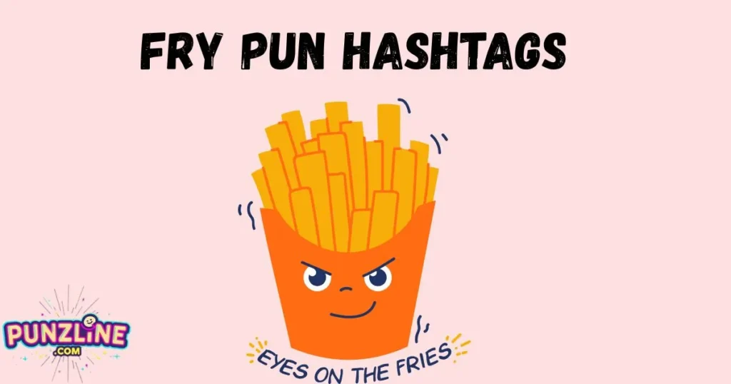 Fry Pun Hashtags