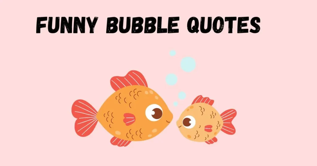 Funny Bubble Quotes