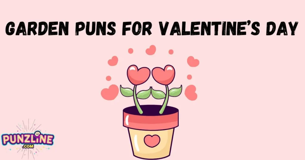 Garden Puns For Valentines Day