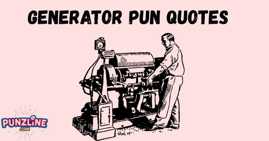 Generator Pun Quotes