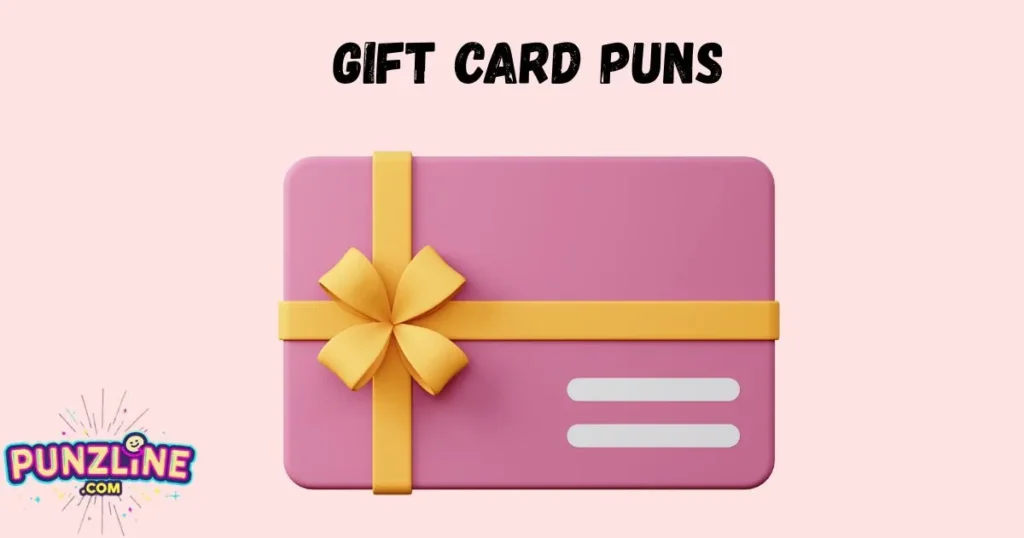 Gift Card Puns