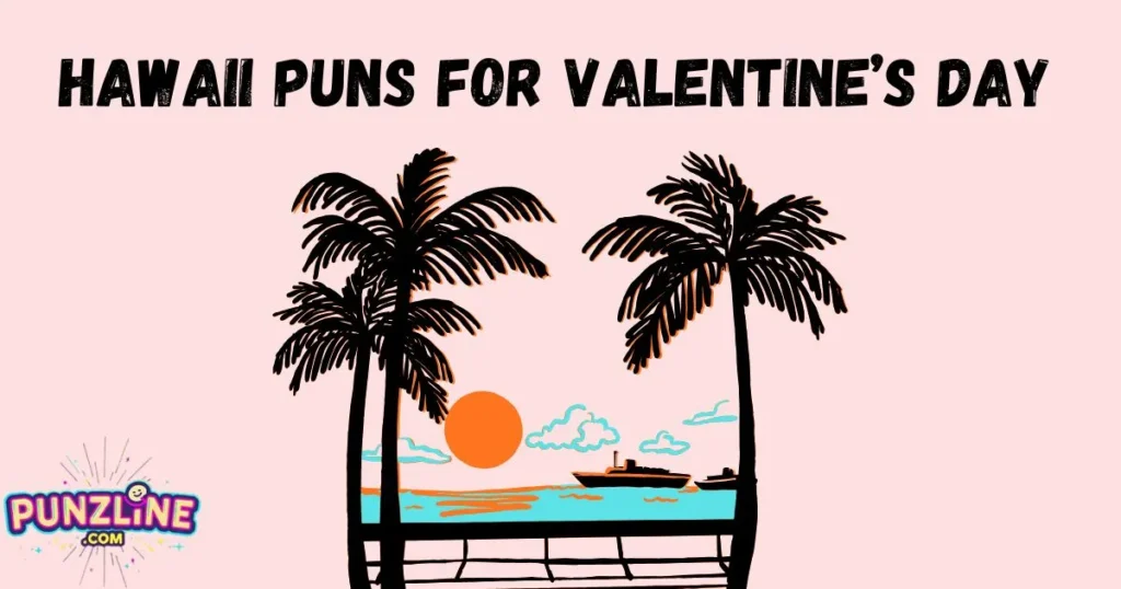 Hawaii Puns For Valentines Day