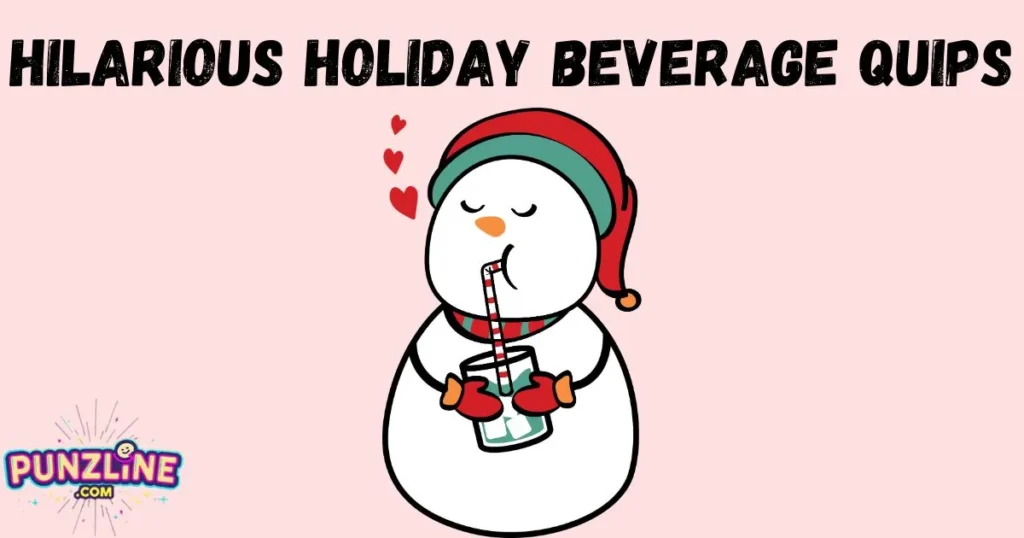 Hilarious Holiday Beverage Quips