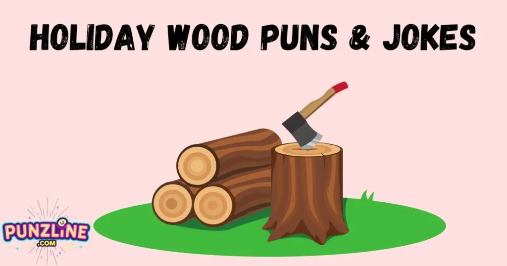 Holiday Wood Puns And Jokes