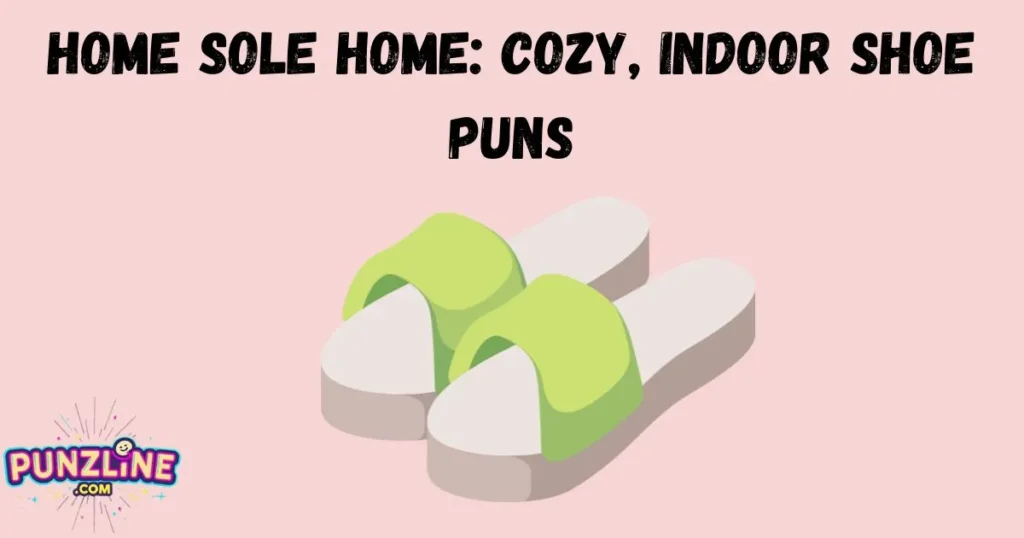 Home Sole Home Cozy Indoor Shoe Puns
