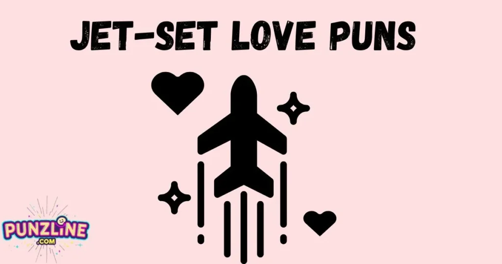 Jet Set Love Puns