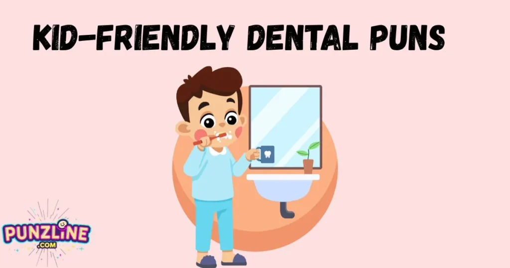 Kid Friendly Dental Puns