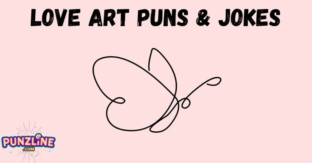 Love Art Puns And Jokes