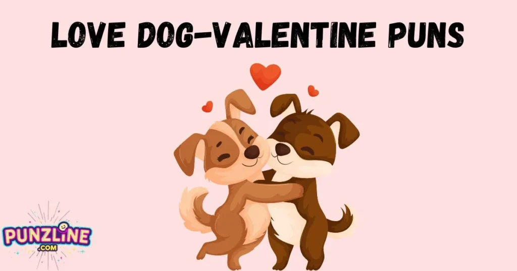 Love Dog Valentine Puns