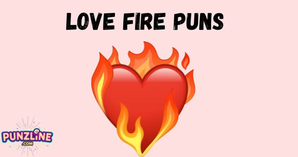 Love Fire Puns
