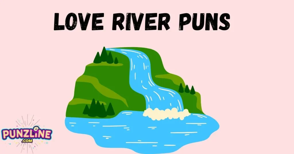 Love River Puns