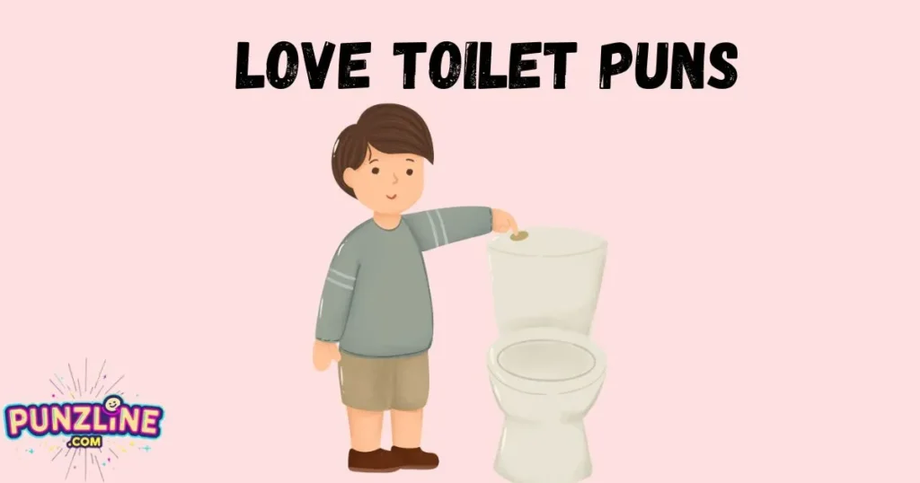 Love Toilet Puns