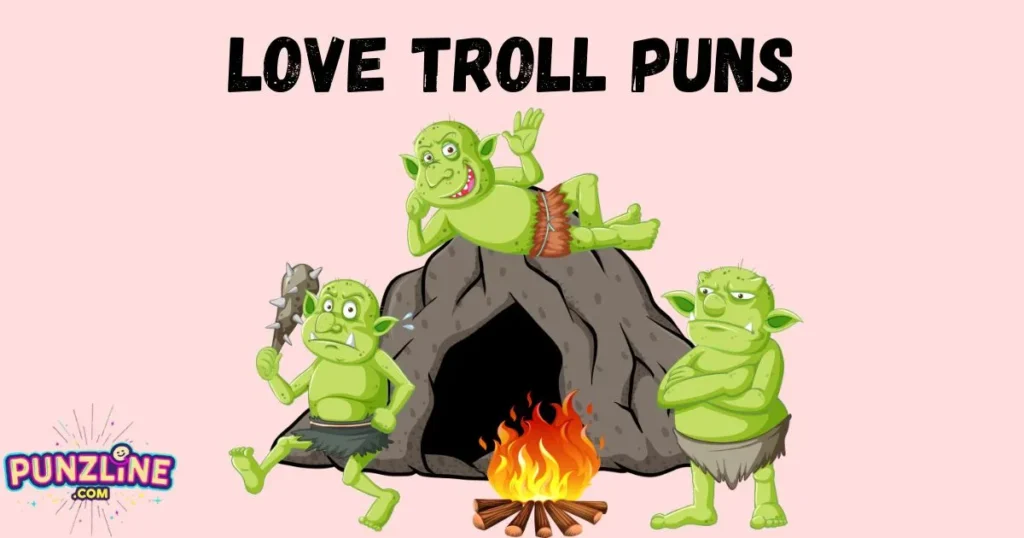 Love Troll Puns