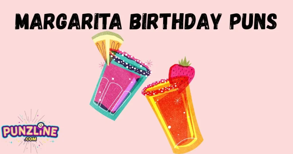 Margarita Birthday Puns