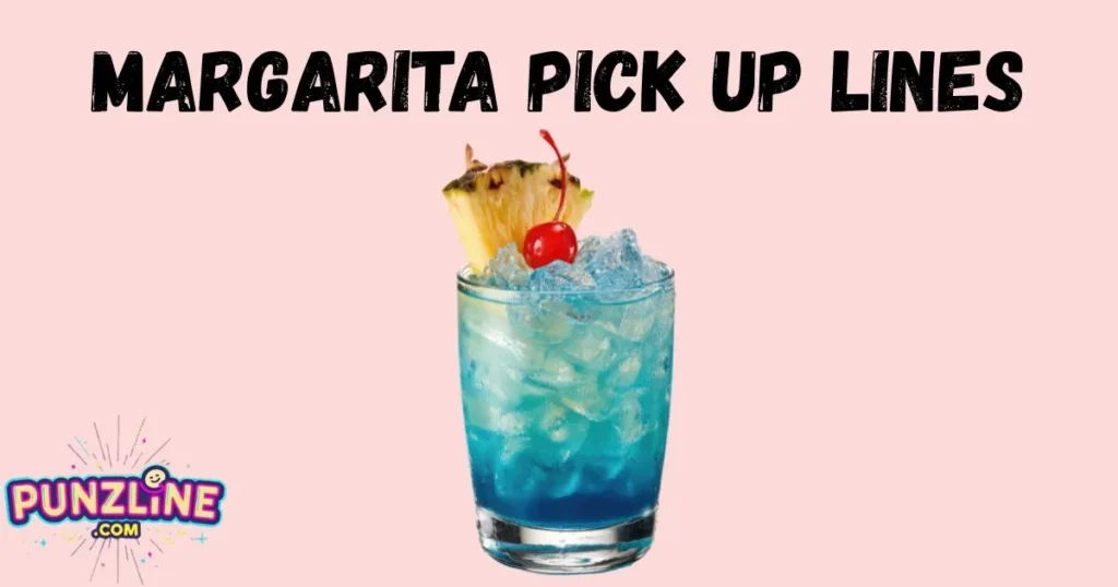 Margarita Pick Up Lines